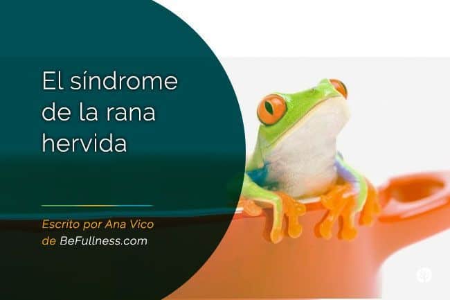 el sindrome de la rana hervida