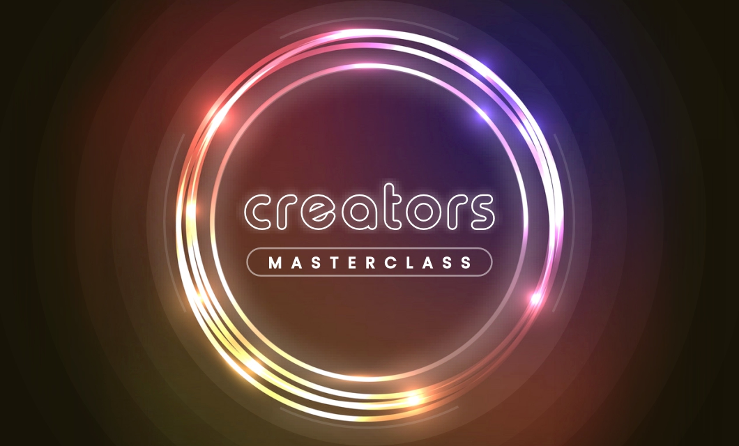 Creators Master Class